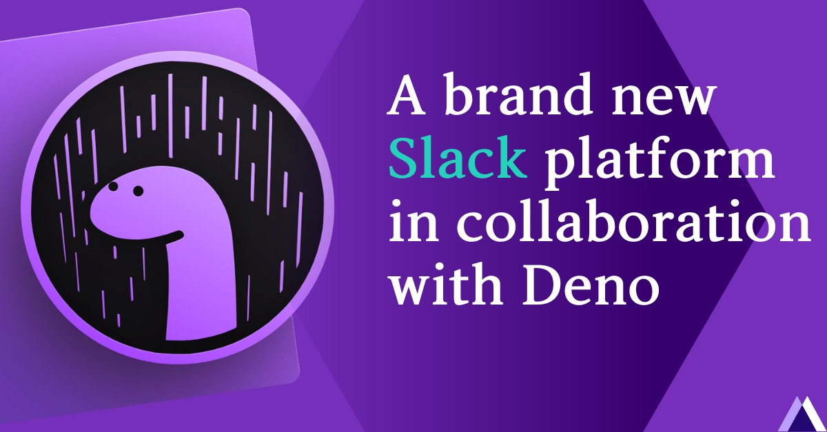 A brand new Slack platform in collaboration with Deno Banner image's picture
