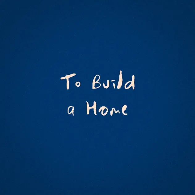 To Build a Home (single)