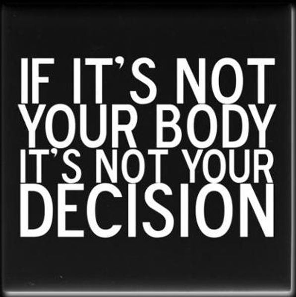 not your body, not your decision