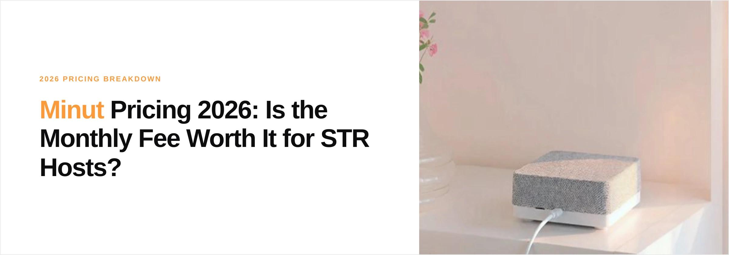 Minut Pricing 2026: Is the Monthly Fee Worth It for STR Hosts? cover