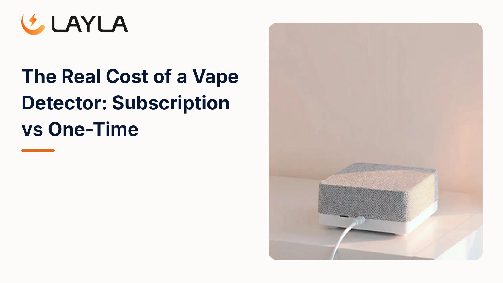 The Real Cost of a Vape Detector: Subscription vs One-Time cover