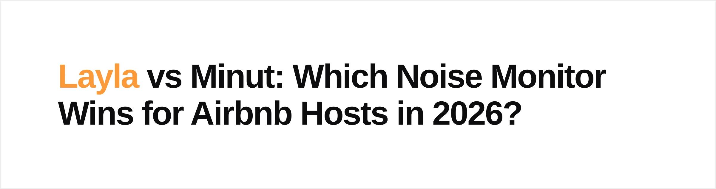 Layla vs Minut: Which Noise Monitor Wins for Airbnb Hosts in 2026? cover