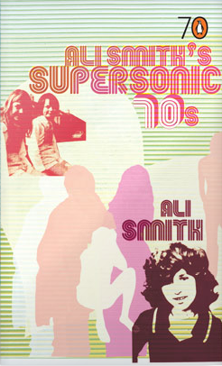 cover of Ali Smith's Supersonic 70s