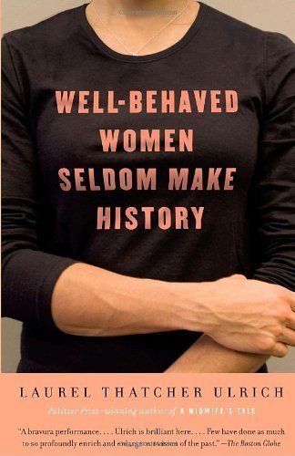 cover of Well-Behaved Women Seldom Make History