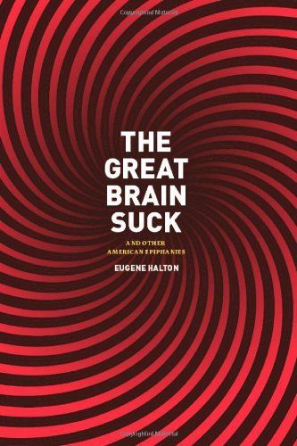 cover of The Great Brain Suck: And Other American Epiphanies