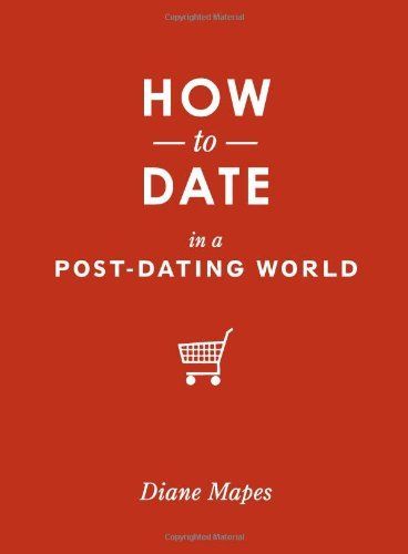 cover of How to Date in a Post-Dating World