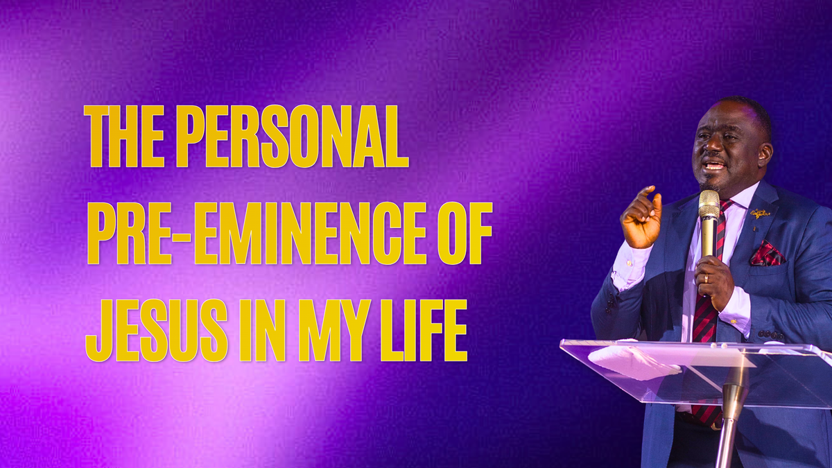 The Personal Pre-eminence of Jesus in My Life