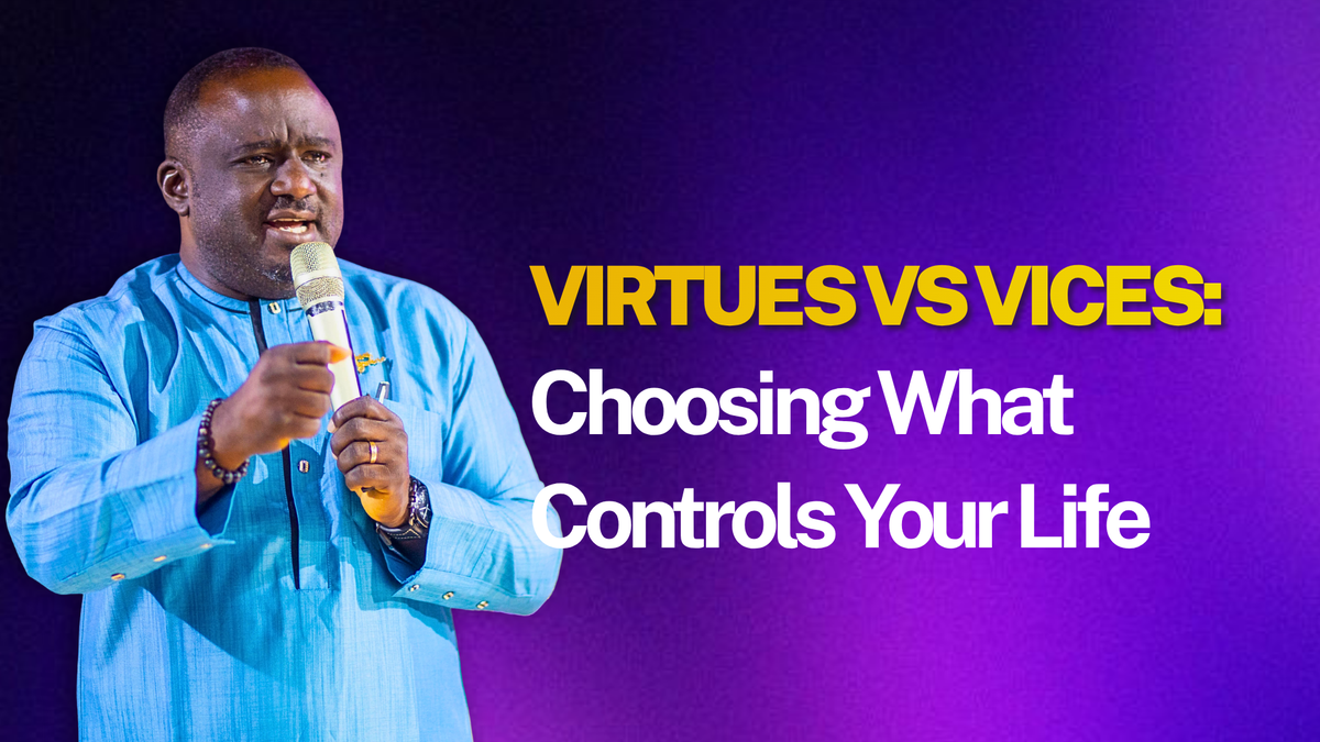 Virtues Versus Vices: Choosing What Controls Your Life