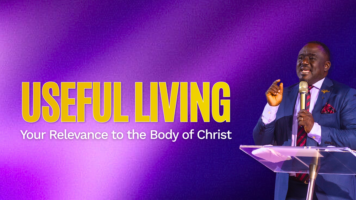Useful Living: Your Relevance to the Body of Christ