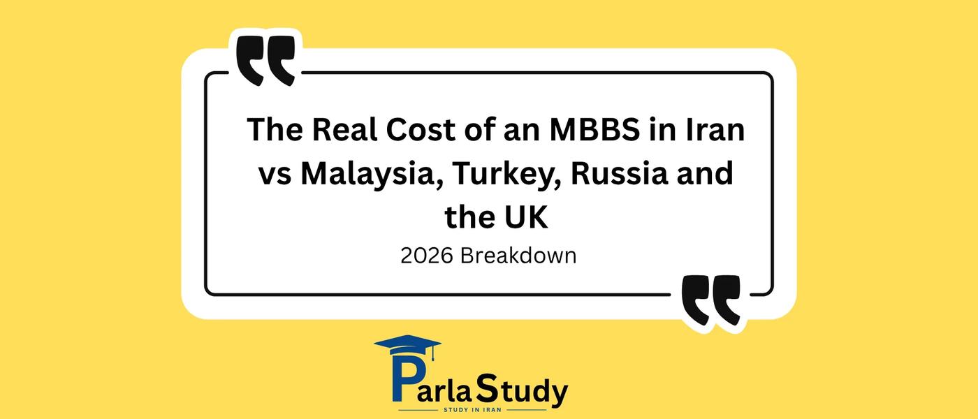 The Real Cost of an MBBS in Iran vs Malaysia, Turkey, Russia and the UK (2026 Breakdown)