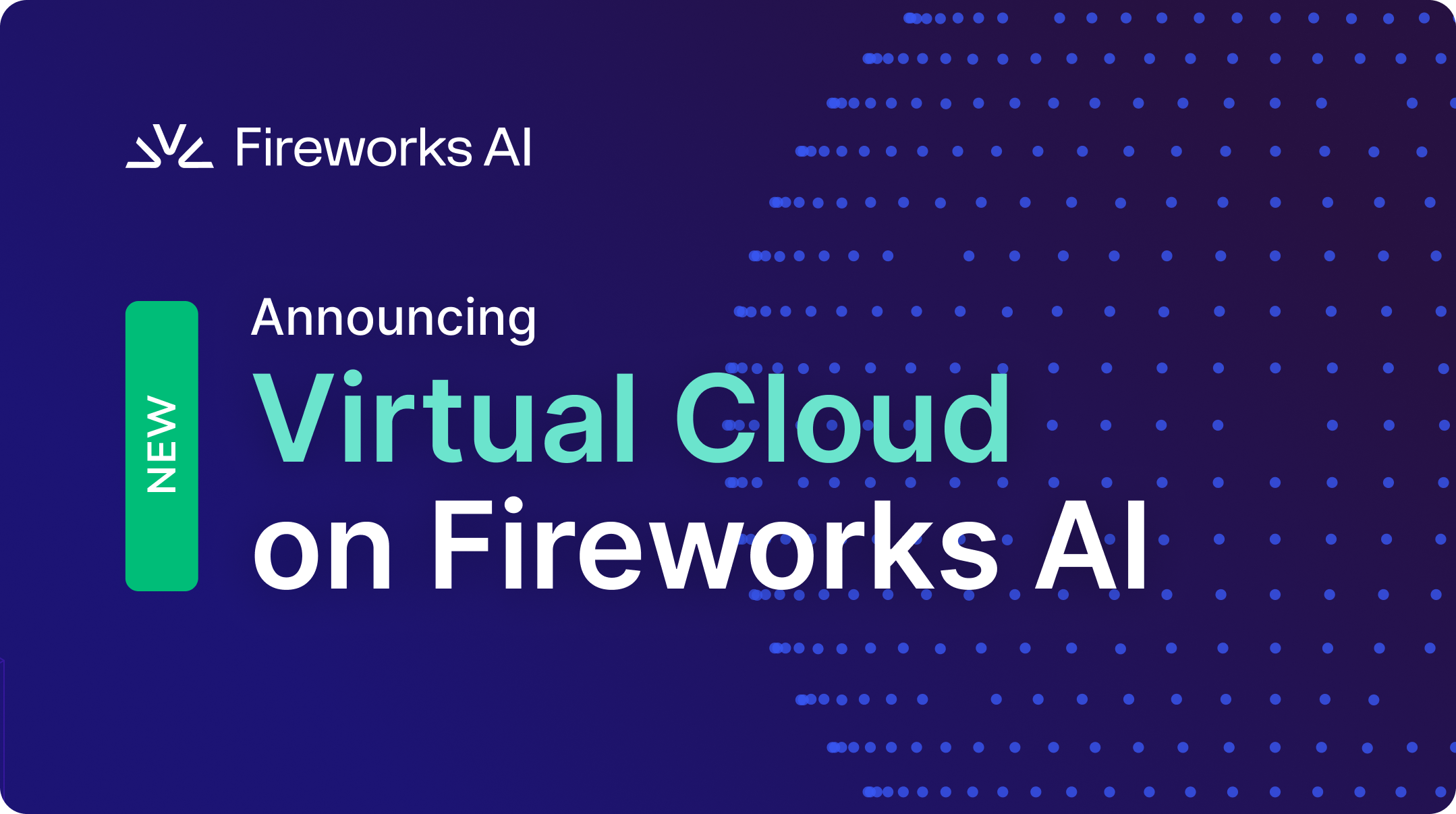 Build for Scale with Fireworks Virtual Cloud (GA)