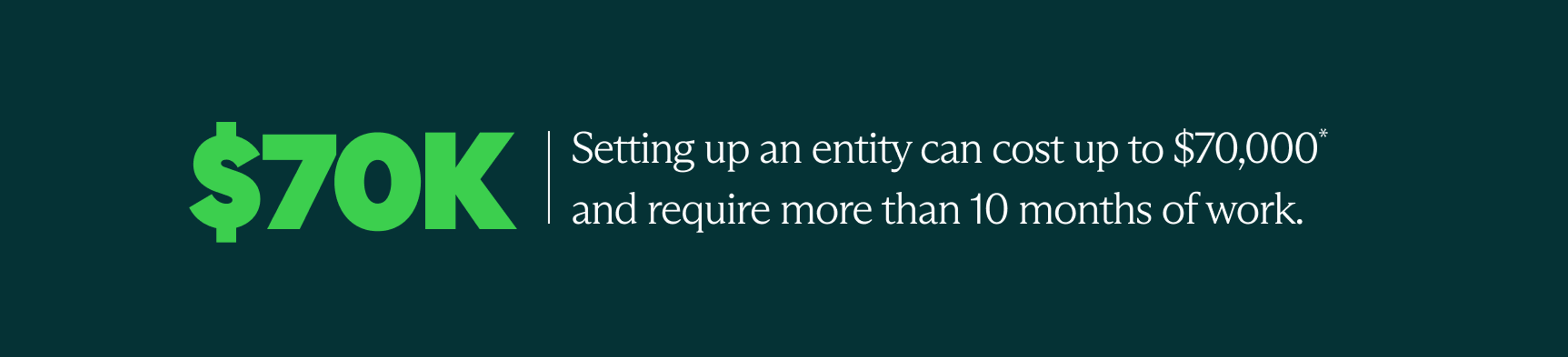According to Pebl, setting up an entity can cost up to $70,000 and require more than 10 months of work