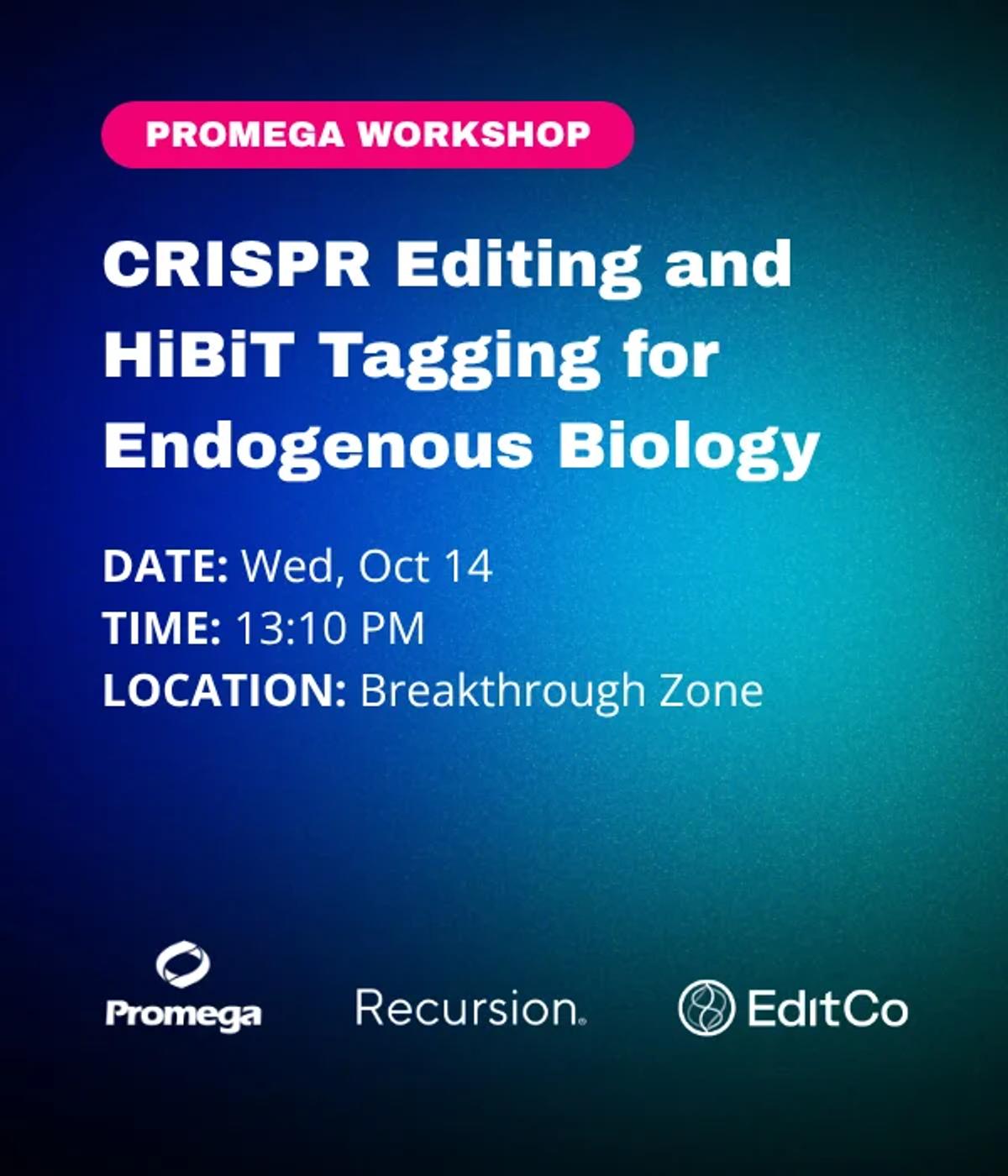 Promega Workshop: CRISPR Editing and HiBiT Tagging for Endogenous Biology