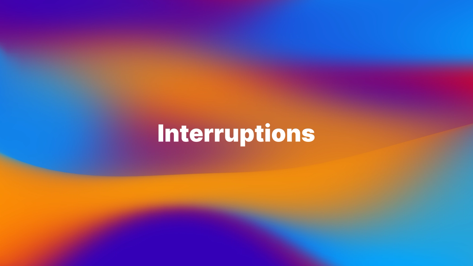 The word "Interruptions" in white, bold sans-serif text centered over a vibrant, blurred gradient background of blue, purple, orange, and magenta wavy shapes.
