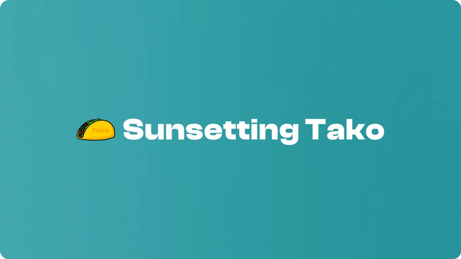 Sunsetting Tako