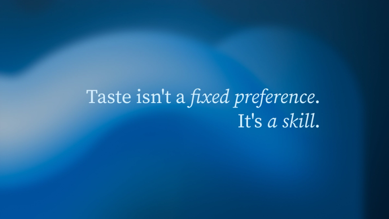 What good taste actually means