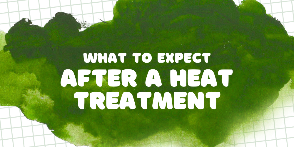 Expect After a Heat Treatment