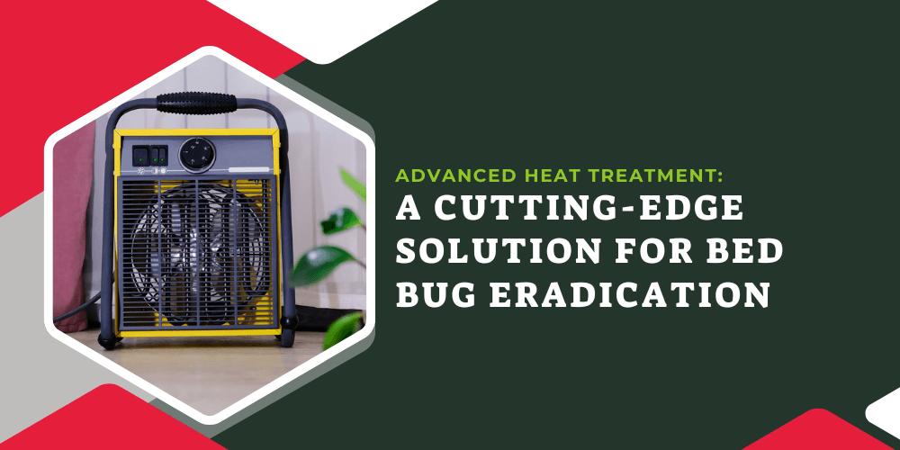 Advanced-Heat-Treatment_-A-Cutting-Edge-Solution-for-Bed-Bug-Eradication