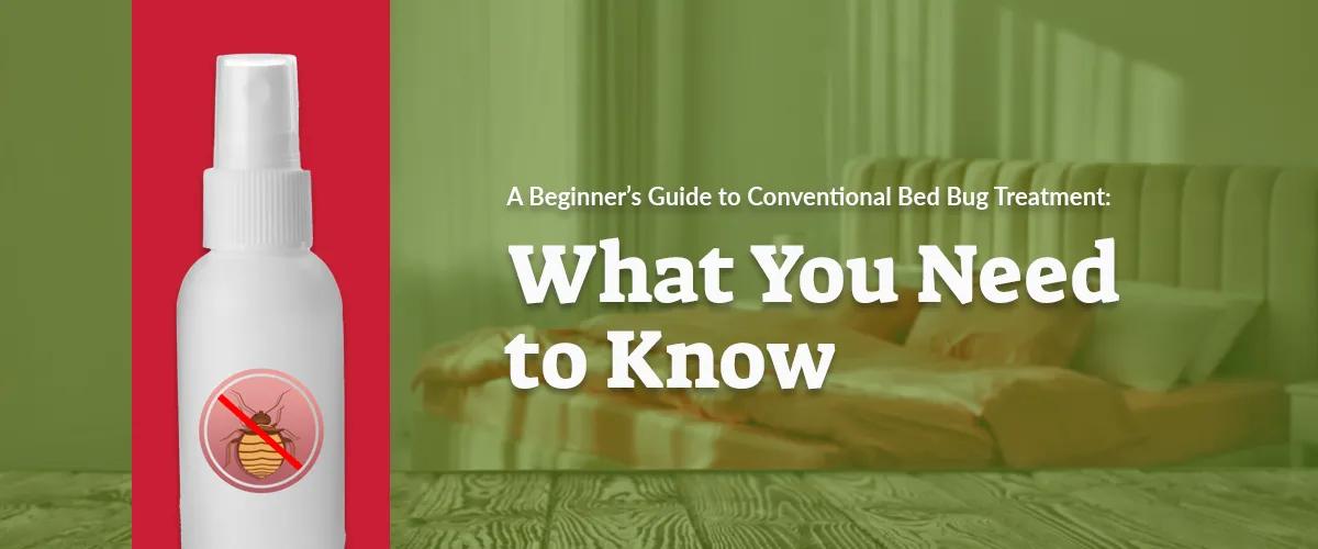 A Beginner’s Guide to Conventional Bed Bug Treatment: What You Need to Know
