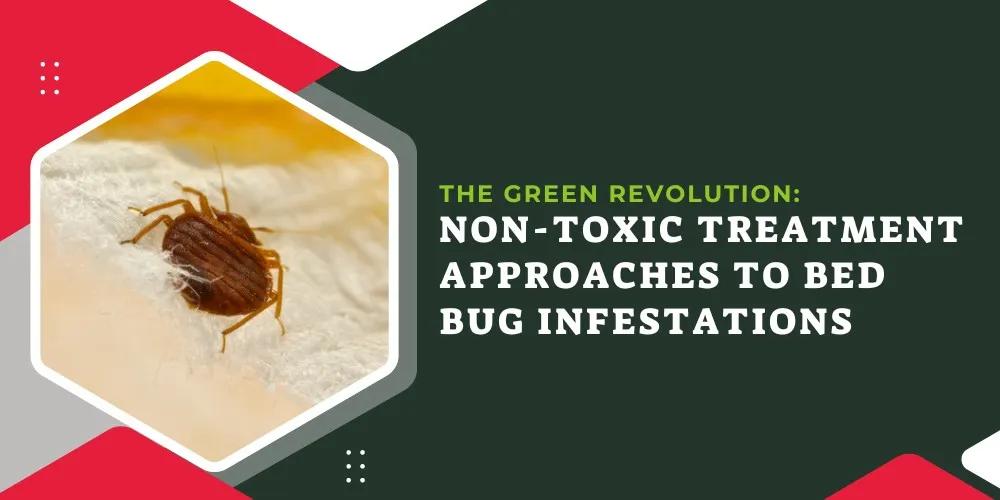 The Green Revolution- Non-Toxic Treatment Approaches to Bed Bug Infestations