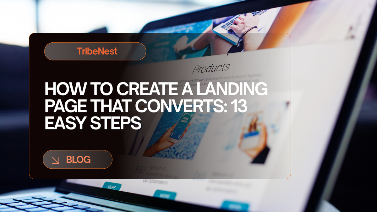 How to Create a Landing Page That Converts: 13 Easy Steps.