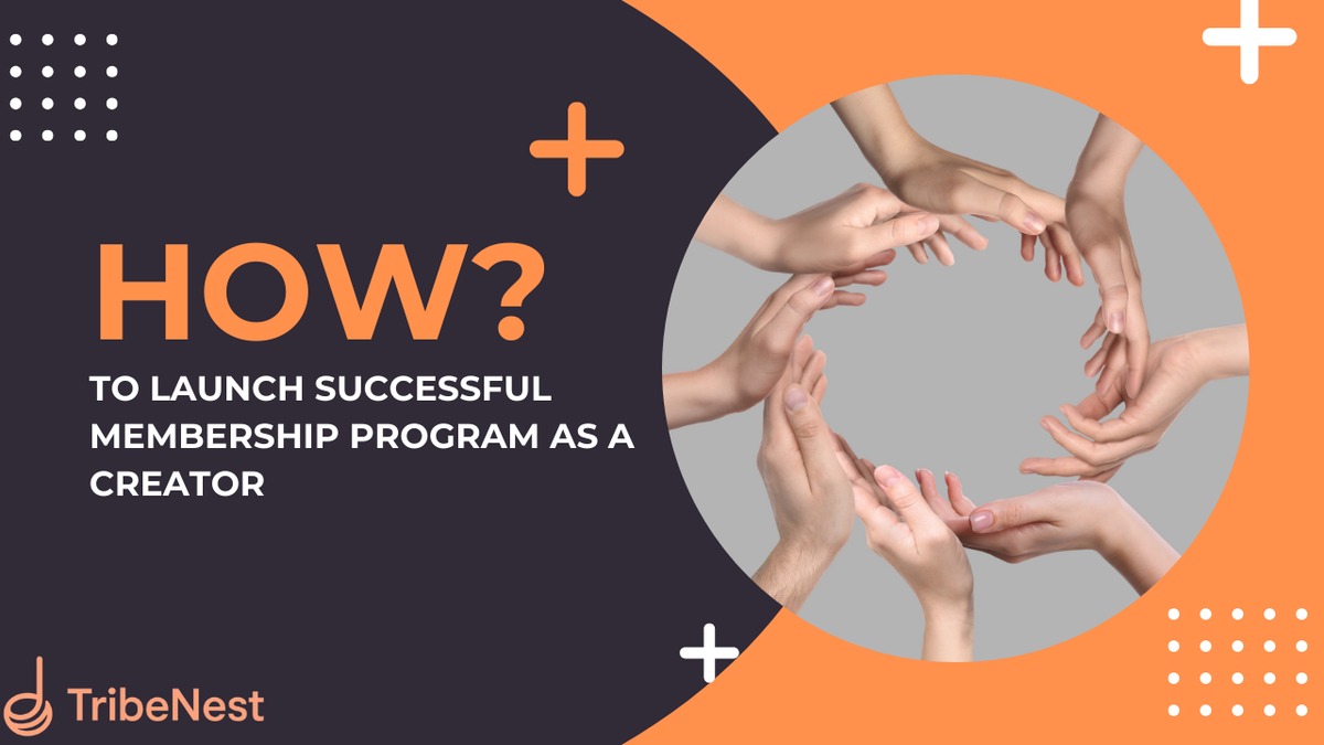 How to Launch a Successful Membership Program as a Creator