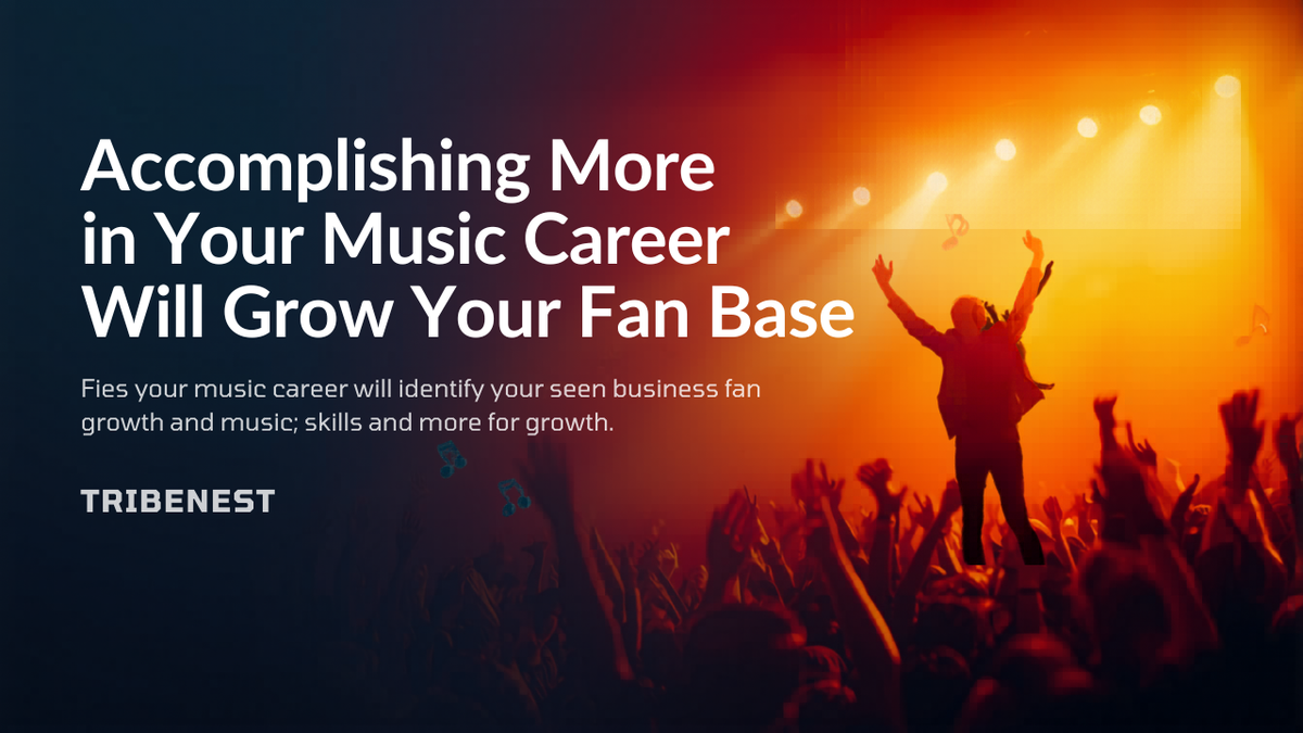 How Accomplishing More in Your Music Career Will Grow Your Fan Base Faster