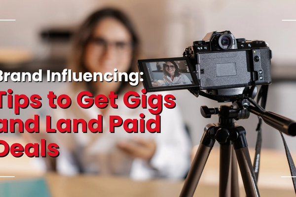 Brand Influencing: Tips to Get Gigs and Land Paid Deals