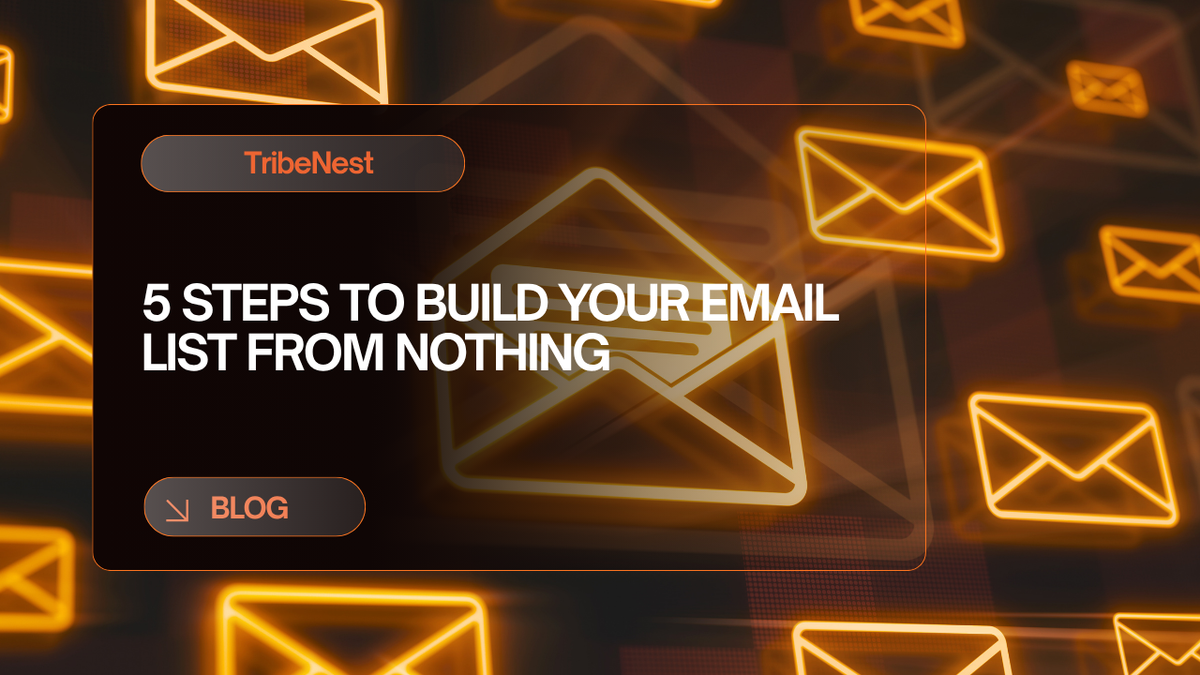 5 Steps to Build Your Email List from Nothing