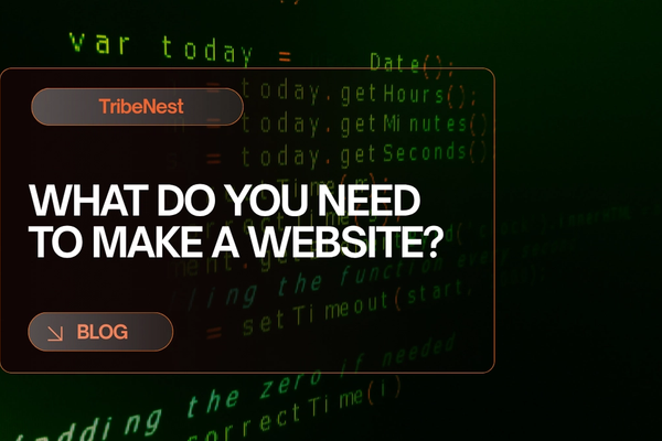What Do You Need to Make a Website? A Beginner’s Guide
