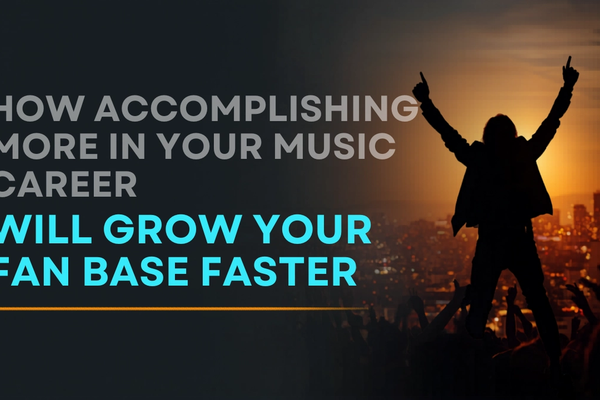 How Accomplishing More in Your Music Career Will Grow Your Fan Base Faster