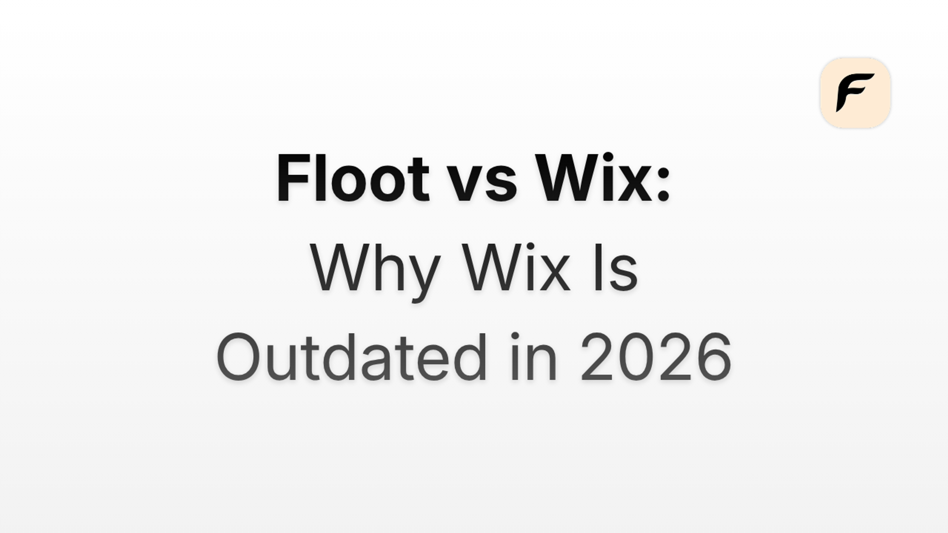 Floot vs Wix: Why Wix Is Outdated in 2026