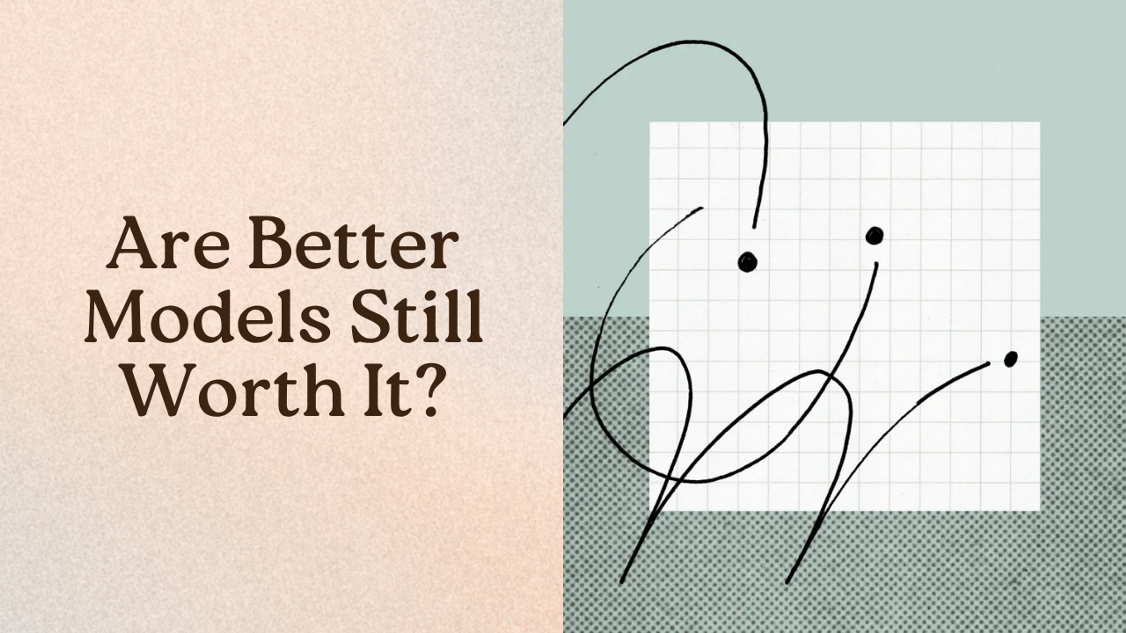 Are Better Models Still Worth It?