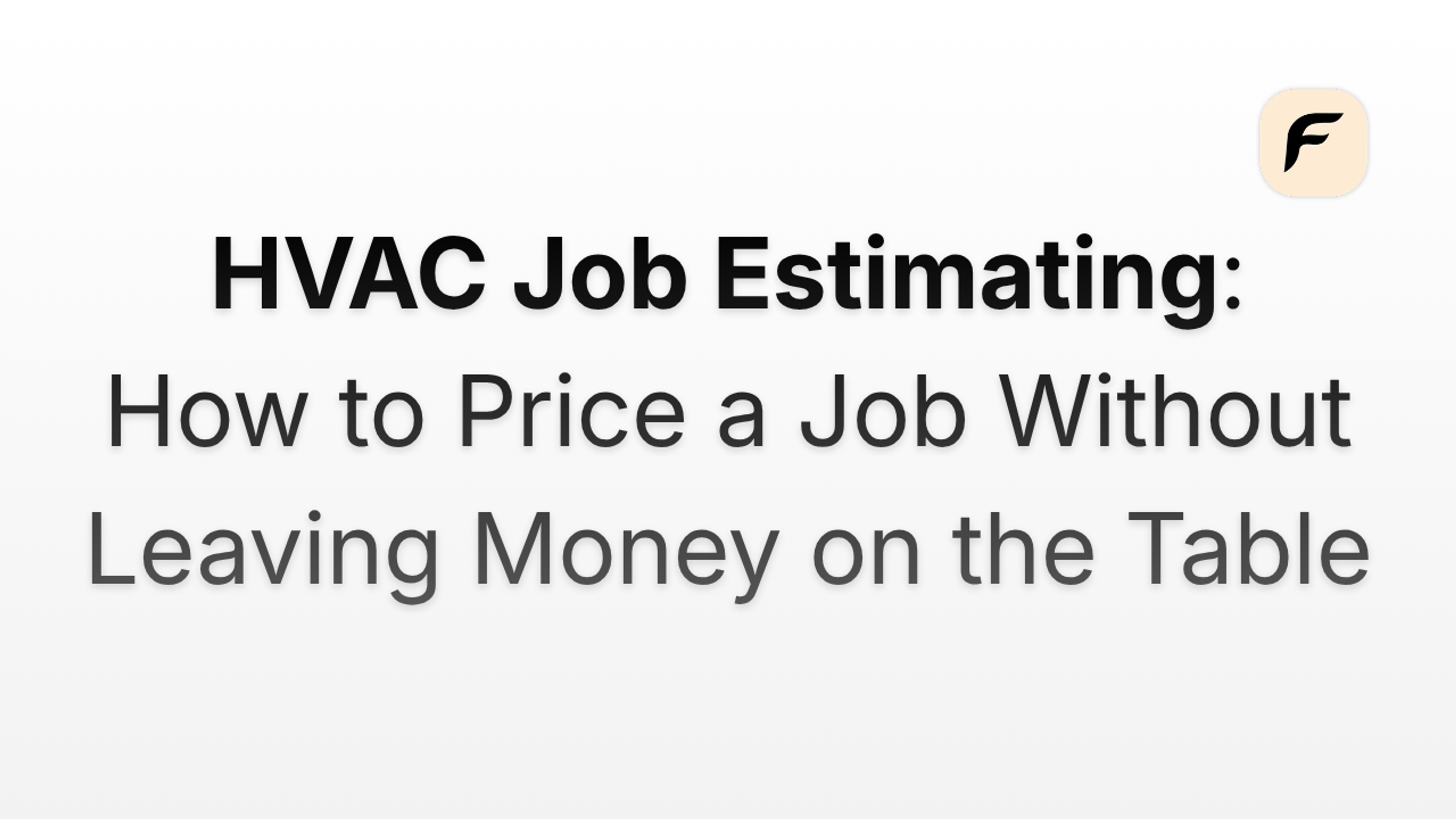 HVAC Job Estimating: How to Price a Job Without Leaving Money on the Table