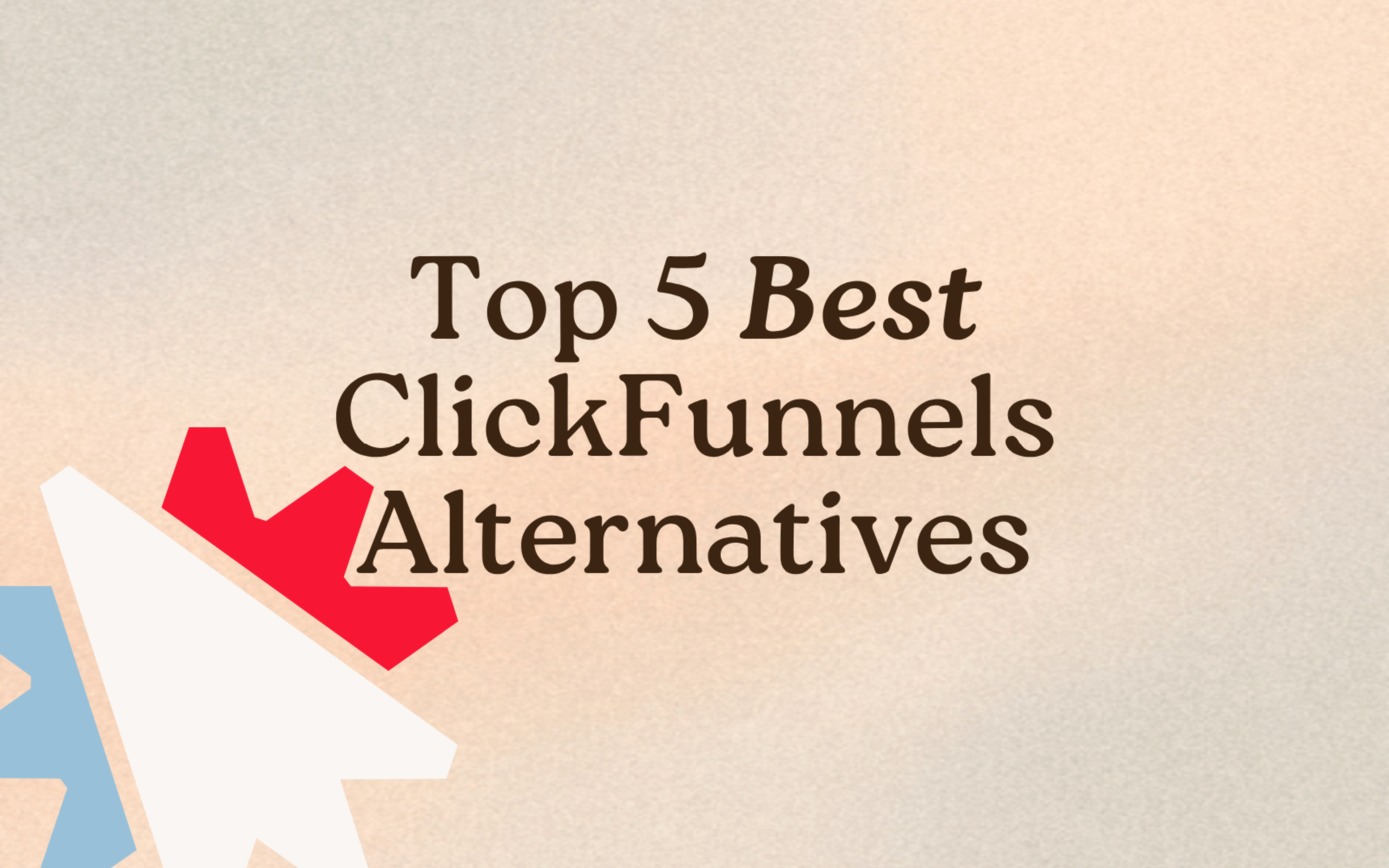 Top 5 Best ClickFunnels Alternatives in 2026