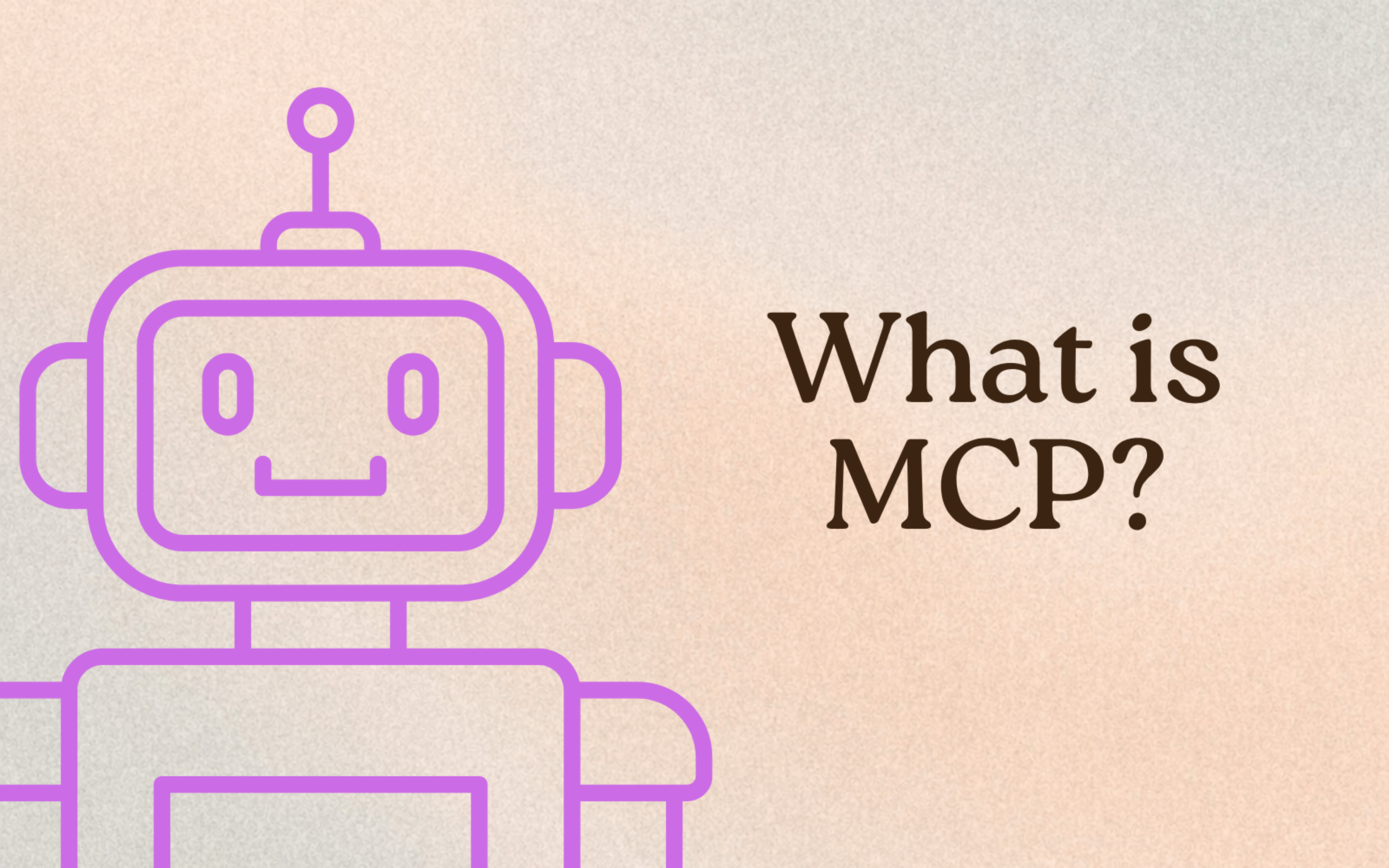What Is MCP? A Simple Guide to Model Context Protocol for AI Apps