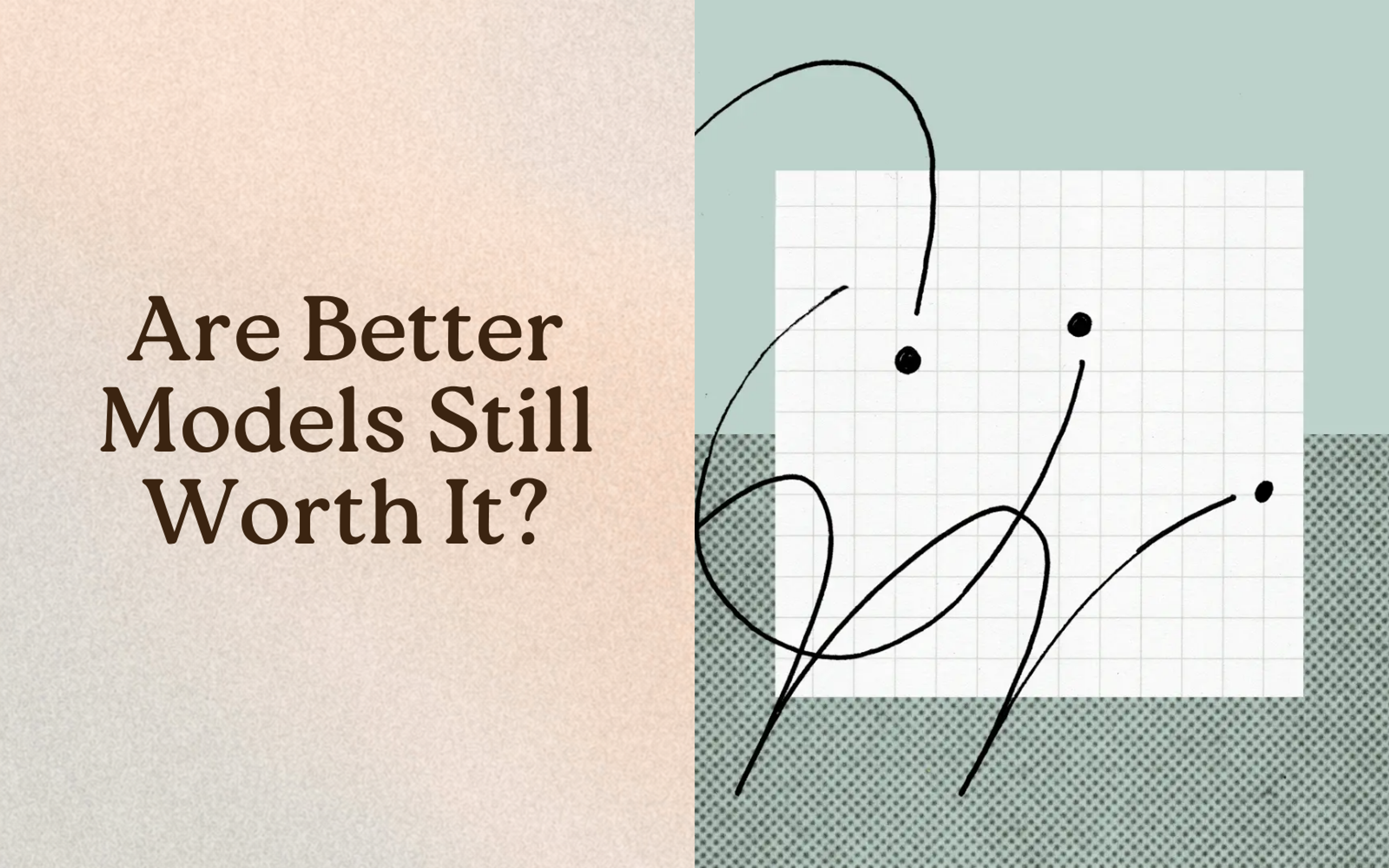 Are Better Models Still Worth It?