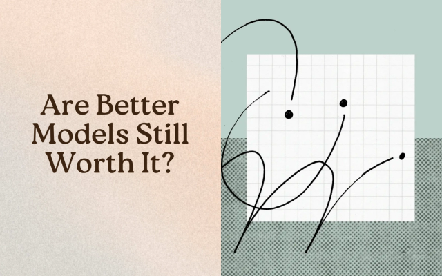 Are Better Models Still Worth It?