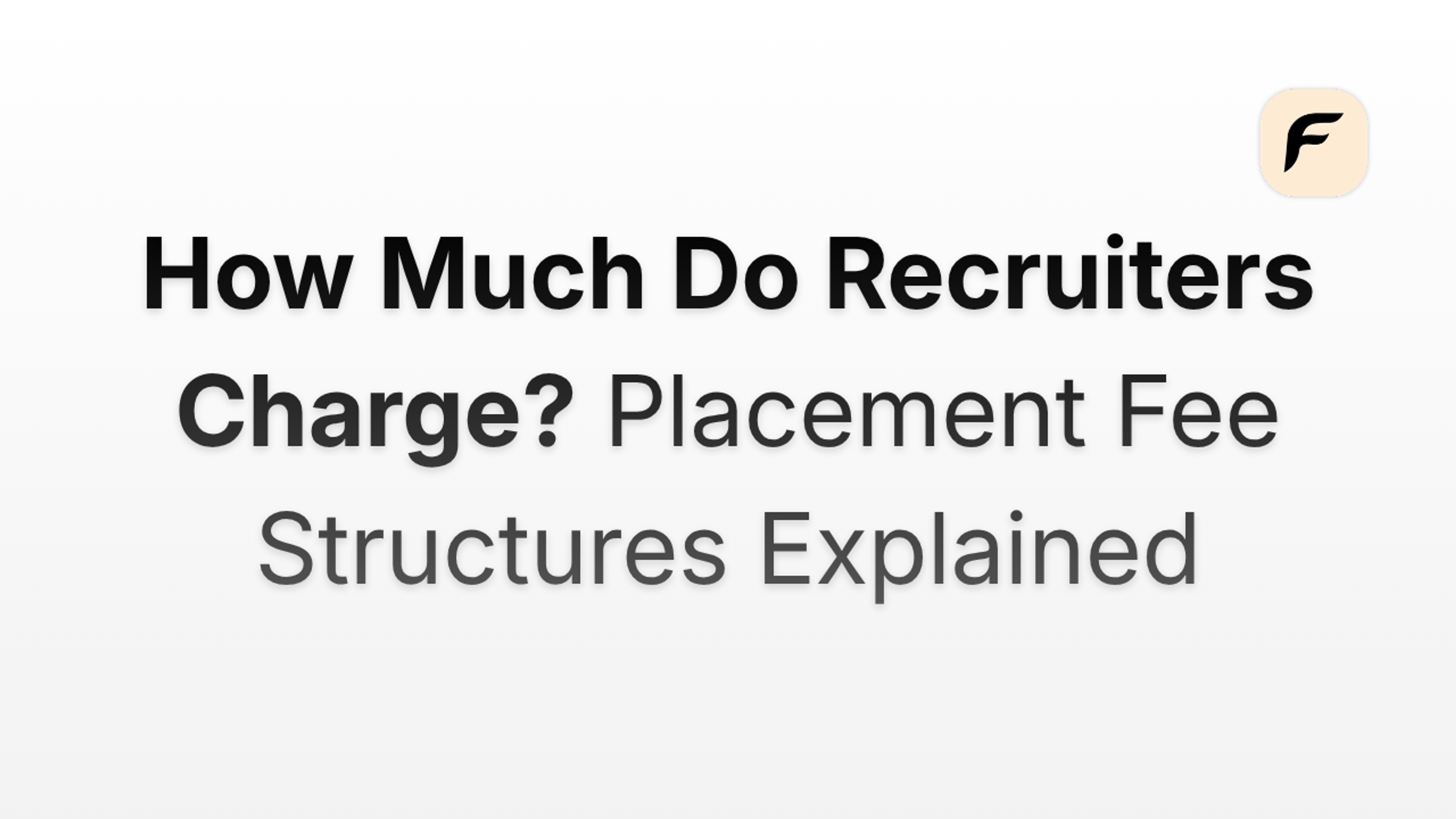 How Much Do Recruiters Charge? Placement Fee Structures Explained