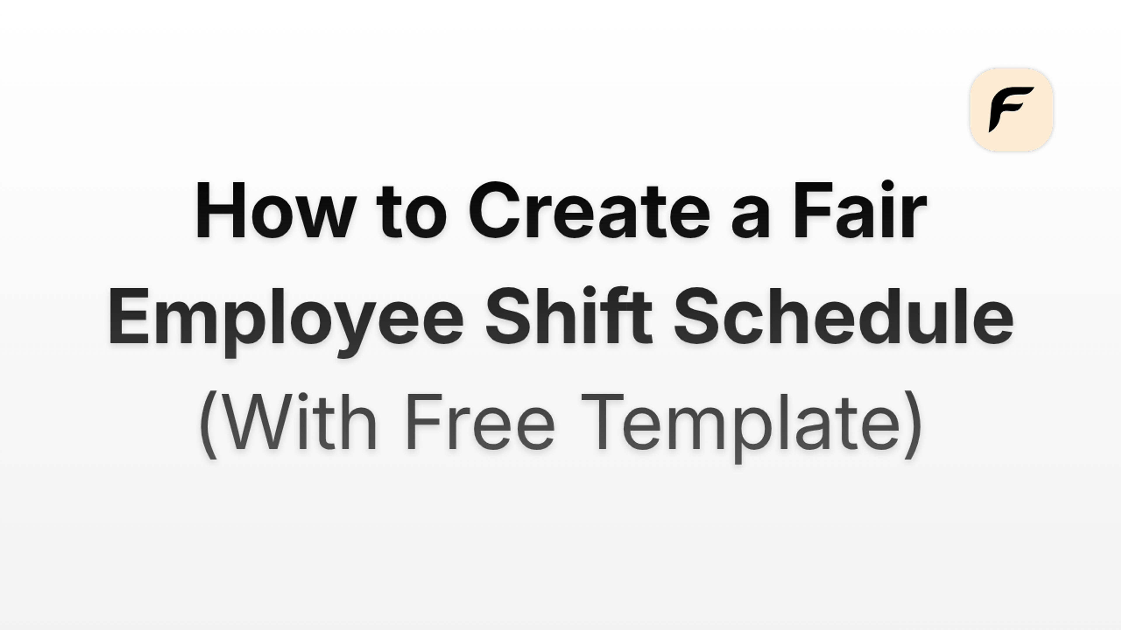 How to Create a Fair Employee Shift Schedule (With Free Template)