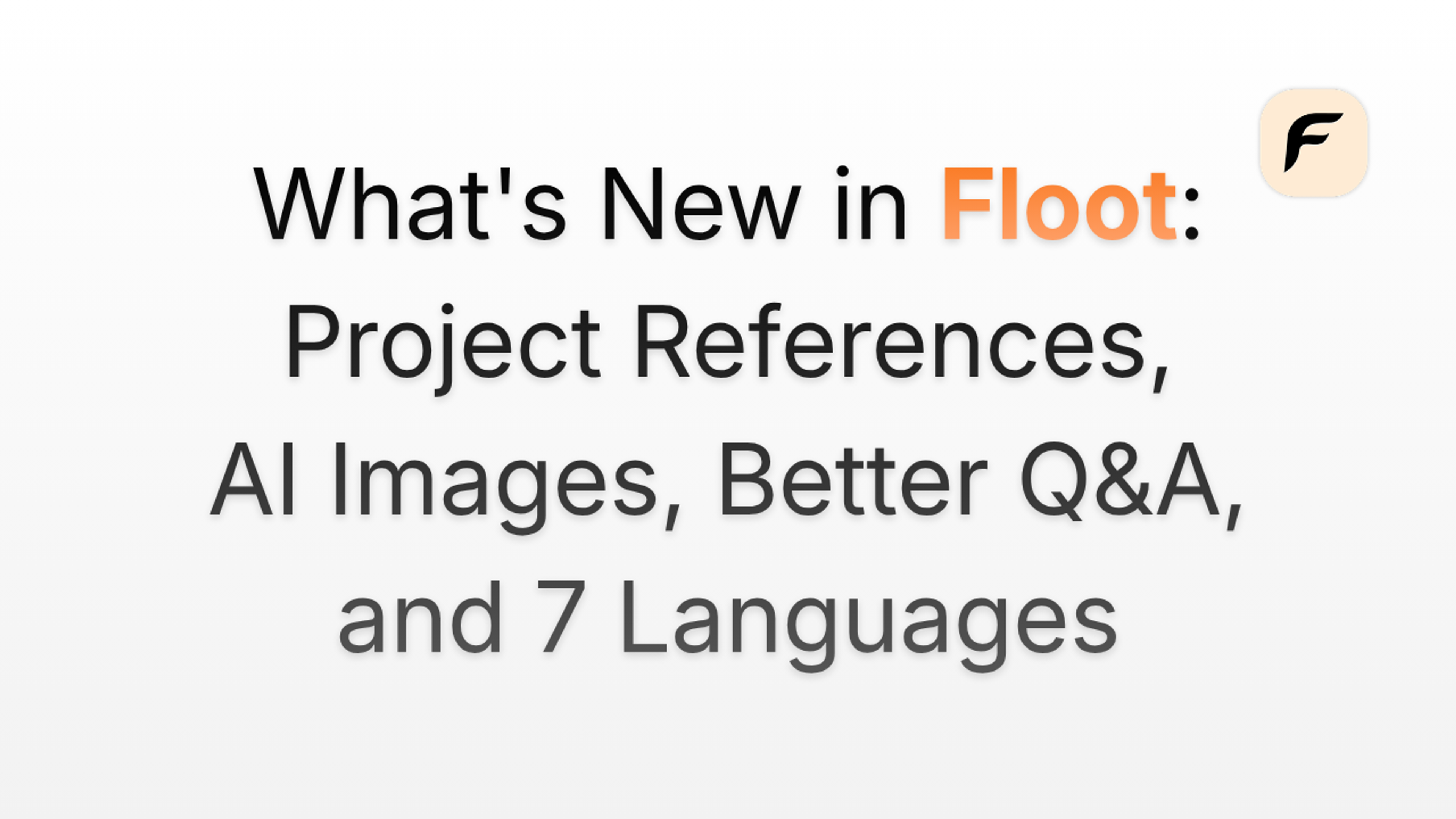 What's New in Floot: Project References, AI Images, Better Q&A, and 7 Languages