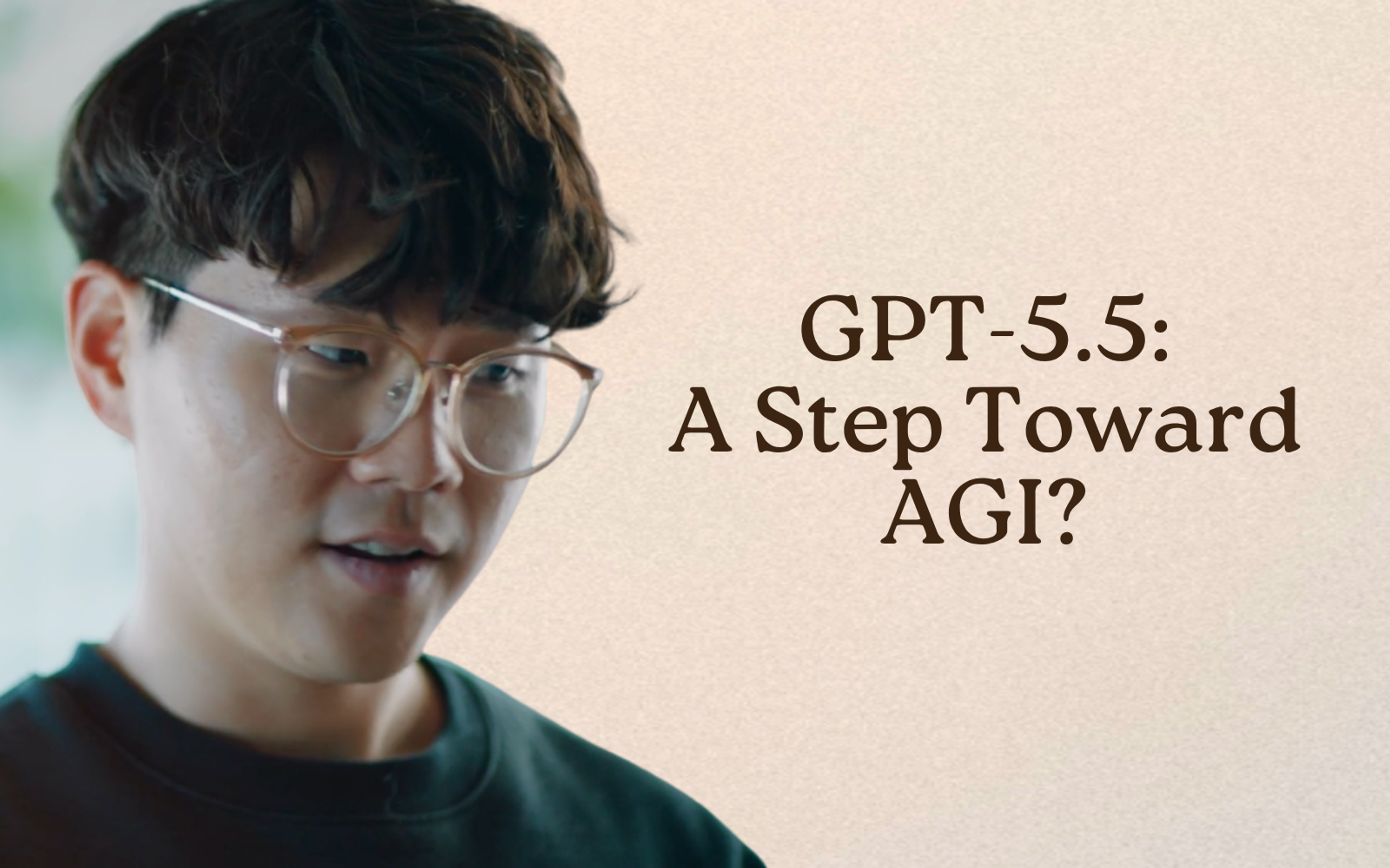 GPT-5.5: A Step Toward AGI