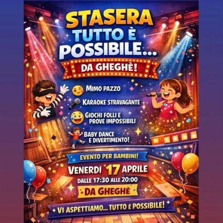 “Stasera tutto è possibile… da Gheghè!” | evento per bambini