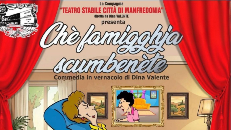 Spettacolo teatrale in vernacolo | Chè famigghia scumbenète