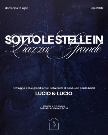 Sotto le stelle in Piazza Grande: tributo a Lucio Dalla e Lucio Battisti | Calice Rosa