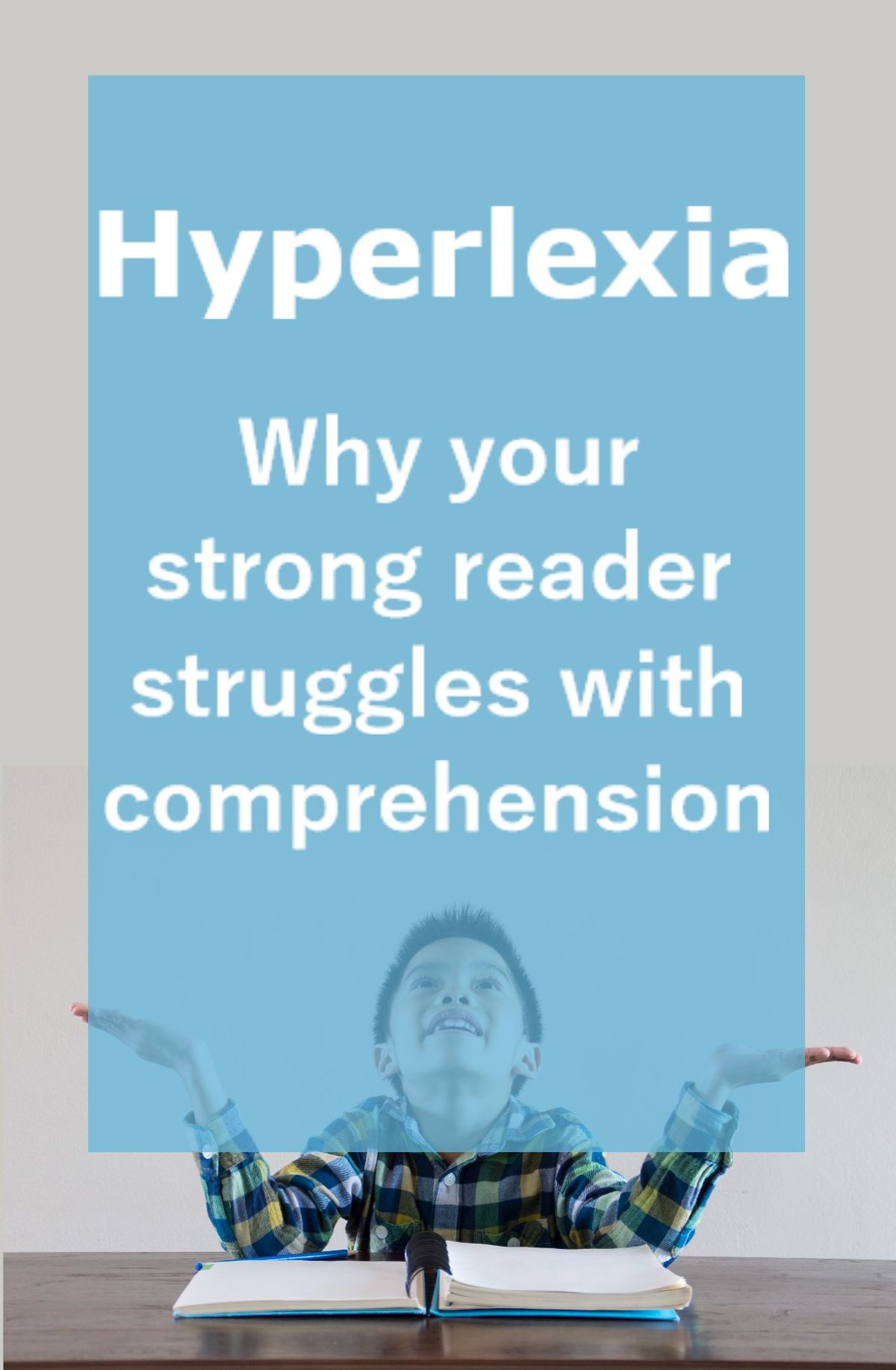 Hyperlexia -Why your strong reader struggles with comprehension
