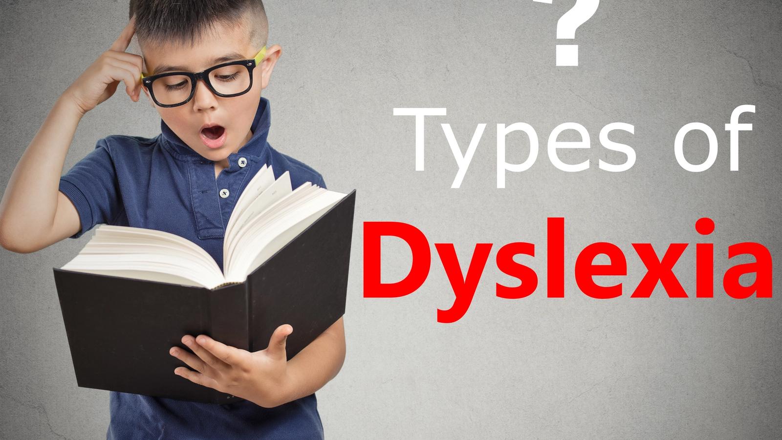 Different Types of Dyslexia