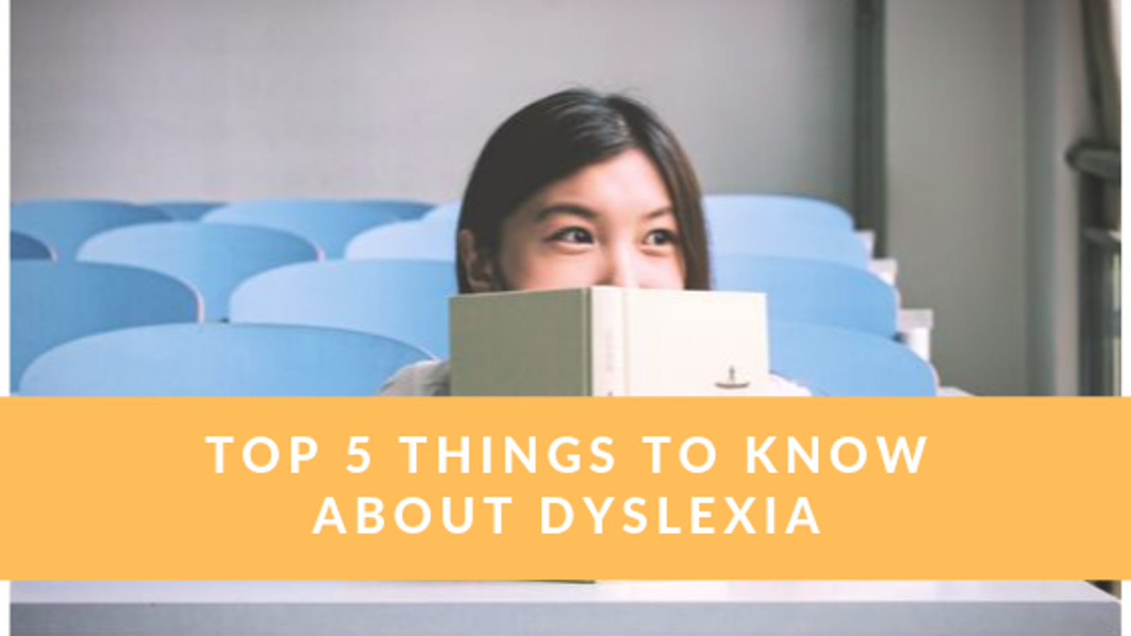 Top 5 Things to Know About Dyslexia