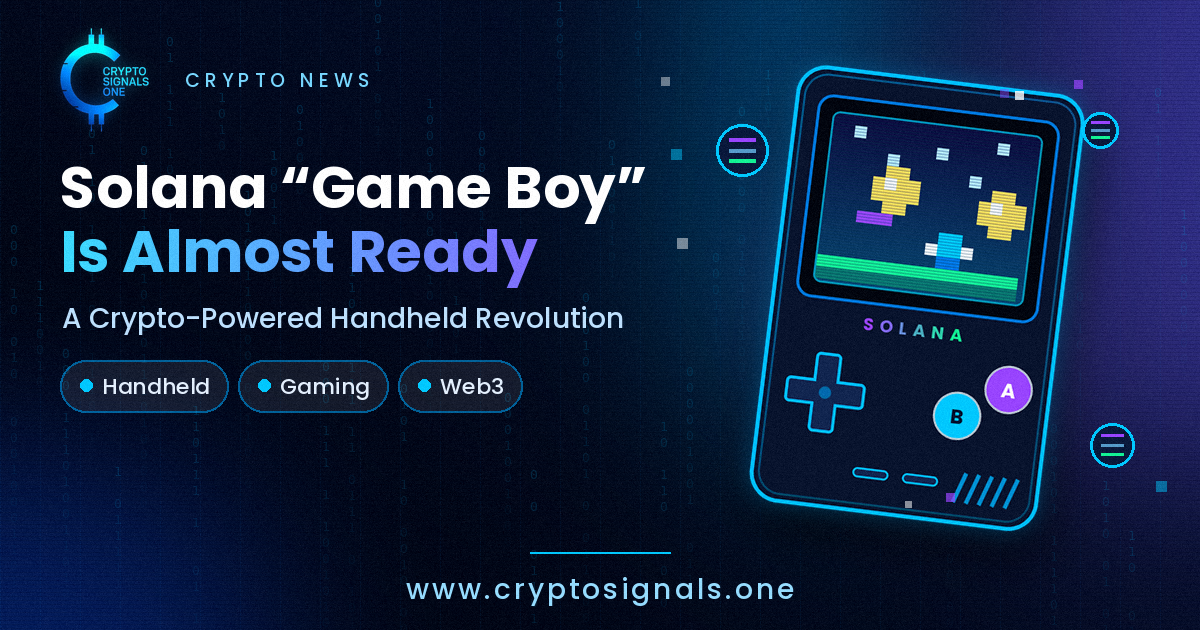 Solana "Game Boy" is Almost Ready: A Crypto-Powered Handheld Revolution