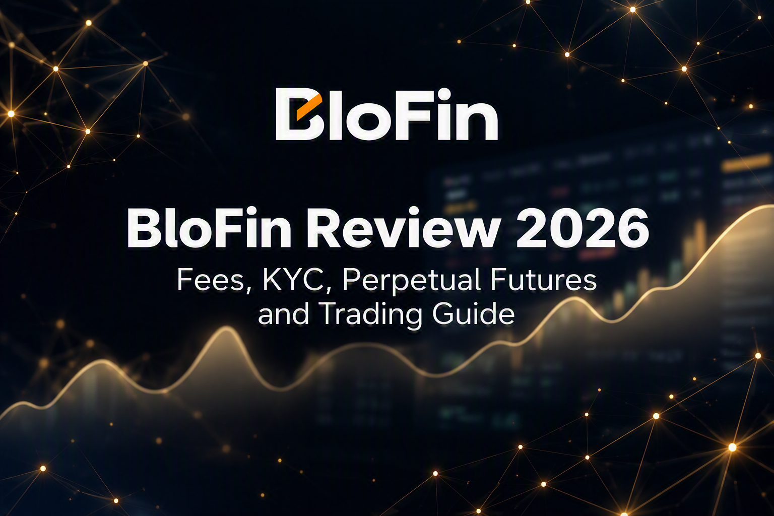 BloFin Review 2026: Fees, KYC, Perpetual Futures and Trading Guide